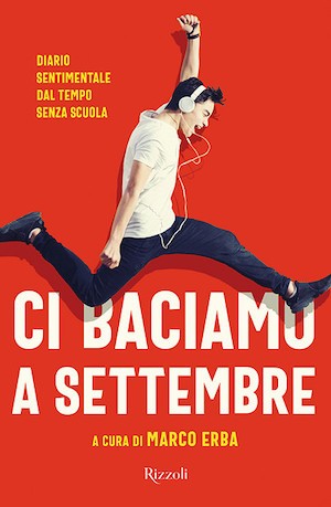 Ci baciamo a settembre. Diario sentimentale dal tempo senza scuola Ci baciamo a settembre Ci baciamo a settembre