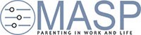 MASP Master Parenting in Work and Life MASP Master Parenting in Work and Life MASP Master Parenting in Work and Life