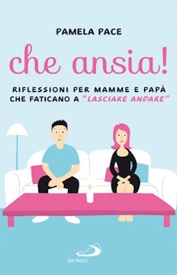 che ansia! riflessioni per mamme e papà